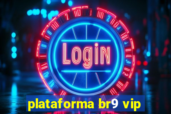 plataforma br9 vip